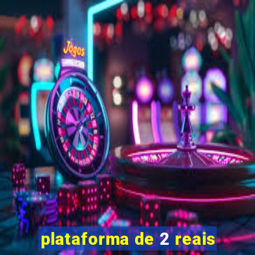 plataforma de 2 reais